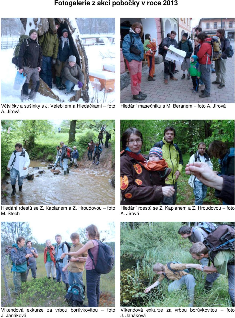 Hroudovou foto M. Štech Hledání rdestů se Z. Kaplanem a Z. Hroudovou foto A.