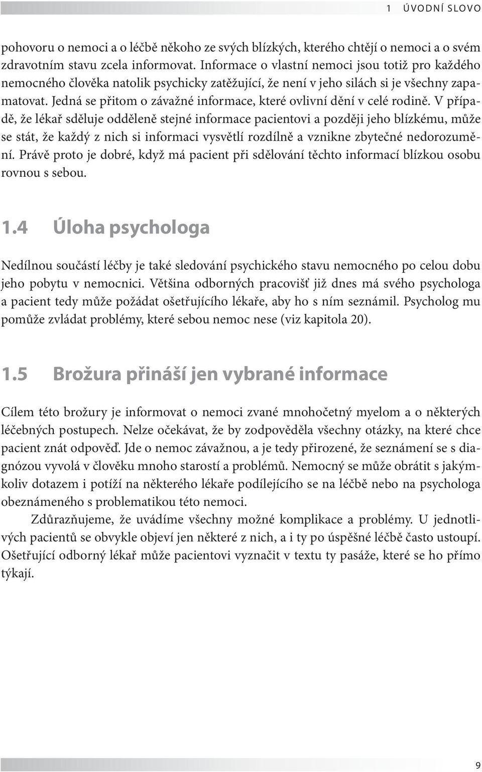 Jedná se přitom o závažné informace, které ovlivní dění v celé rodině.