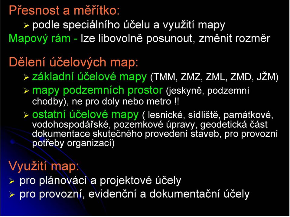 ! ostatní účelové mapy ( lesnické, sídliště, památkové, vodohospodářské, pozemkové úpravy, geodetická část dokumentace skutečného