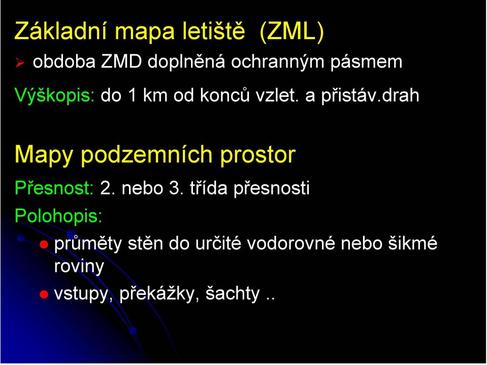 drah Mapy podzemních prostor Přesnost: 2. nebo 3.