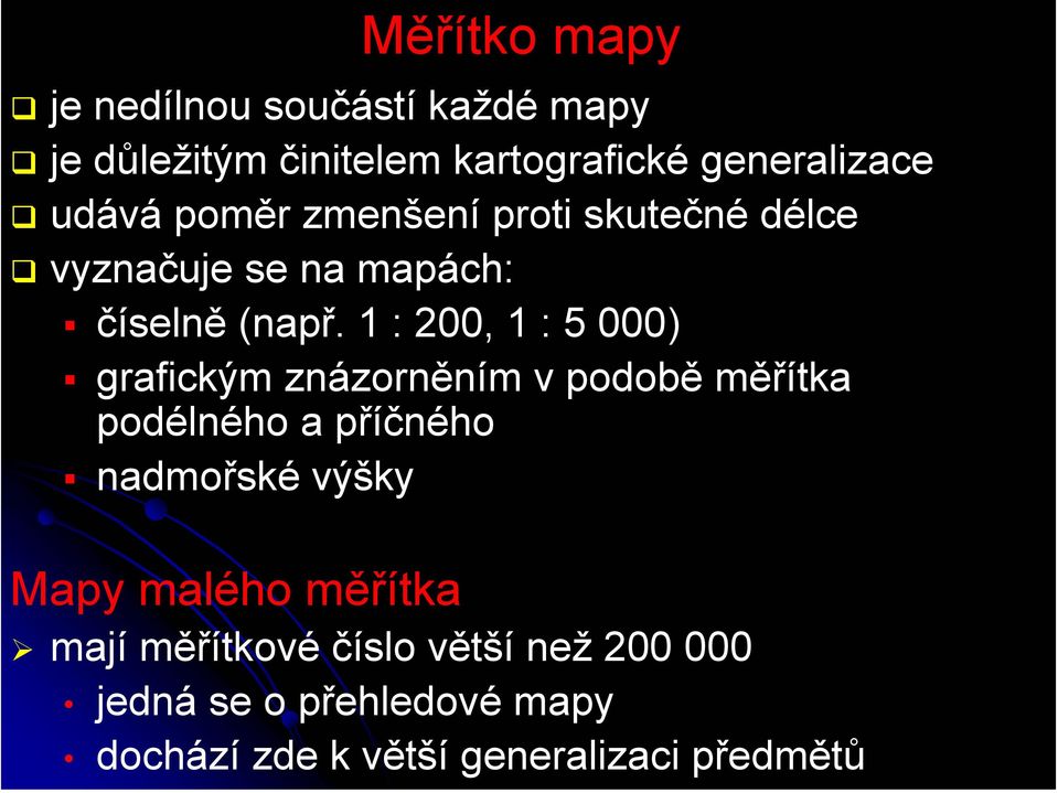 1 : 200, 1 : 5 000) grafickým znázorněním v podobě měřítka podélného a příčného nadmořské výšky