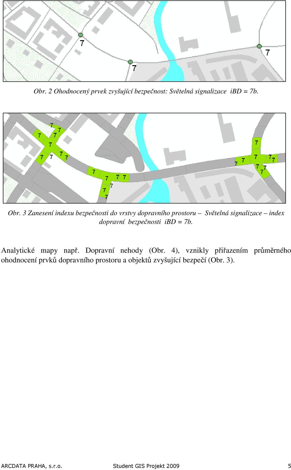 bezpečnosti ibd = 7b. Analytické mapy např. Dopravní nehody (Obr.