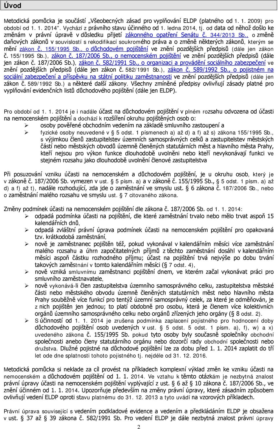 , o změně daňových zákonů v souvislostí s rekodifikací soukromého práva a o změně některých zákonů, kterým se mění zákon č. 155/1995 Sb.