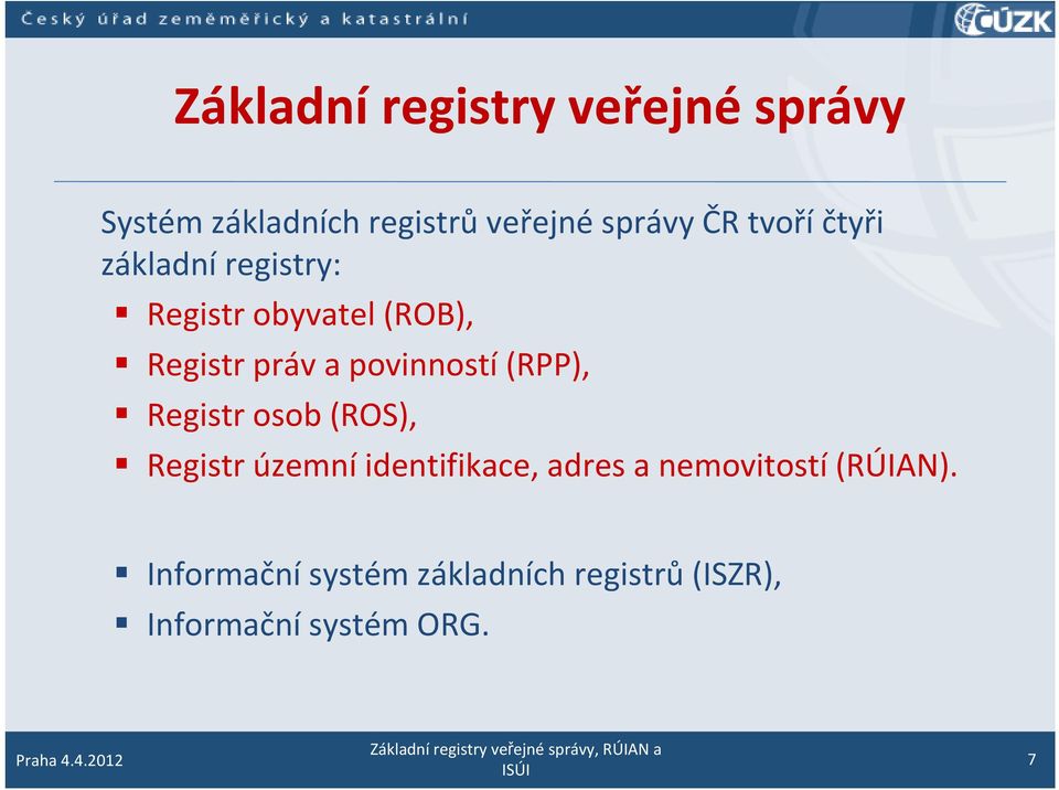 povinností (RPP), Registr osob (ROS), Registr územní identifikace, adres a
