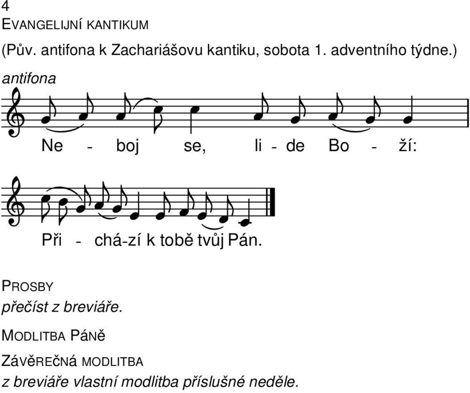 ) ntifon Ne boj Při chá se, li zí k tobě tvůj Pán.