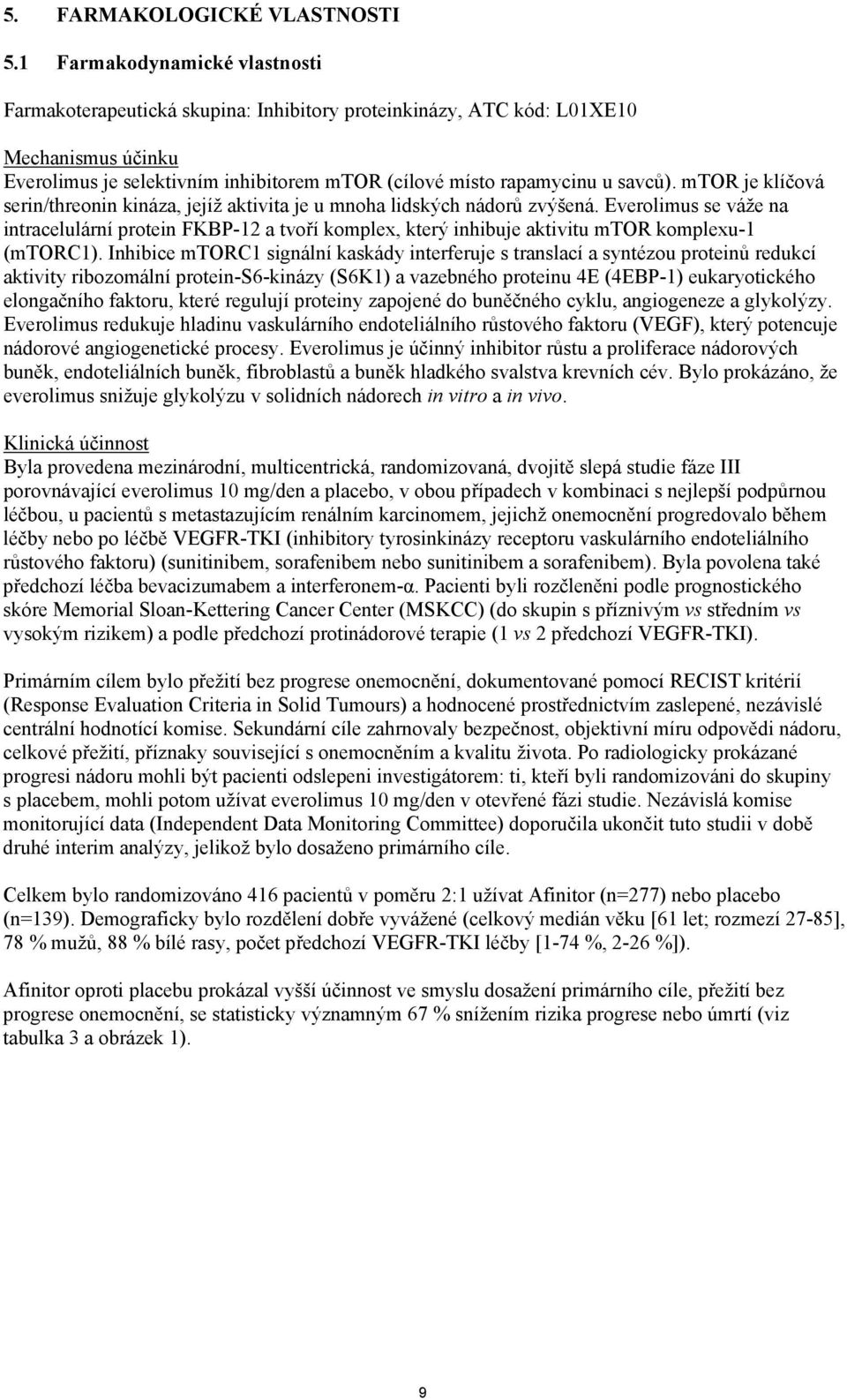 mtor je klíčová serin/threonin kináza, jejíž aktivita je u mnoha lidských nádorů zvýšená.