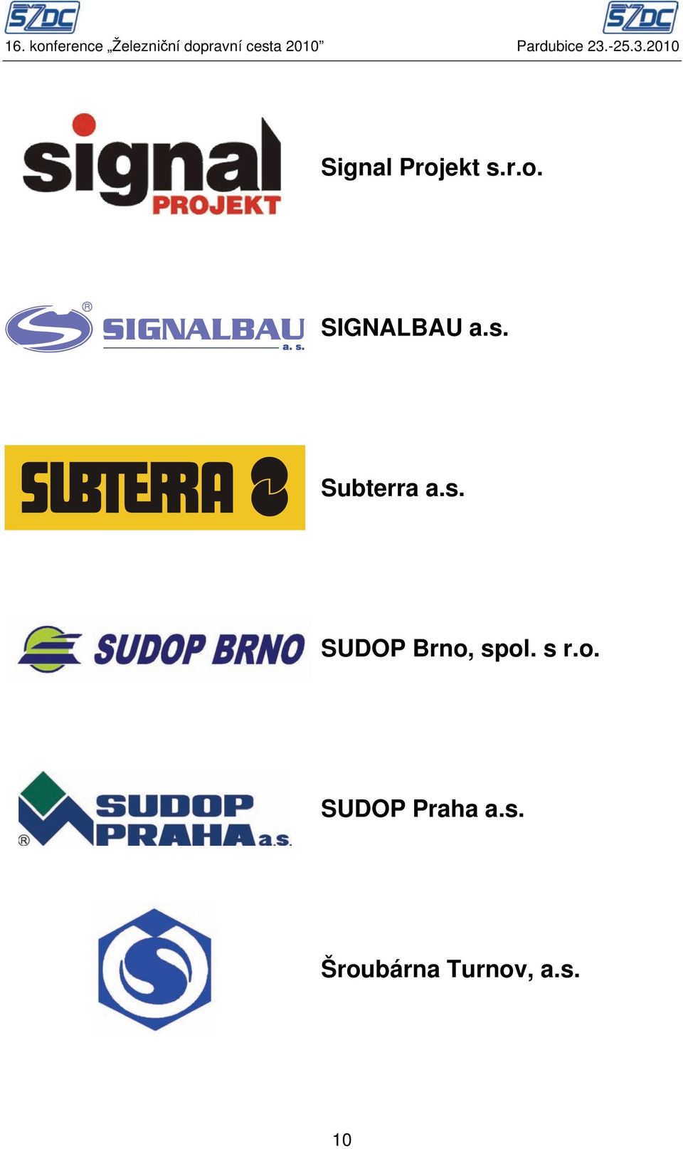 ekt s.r.o. SIGNALBAU a.s. Subterra a.s. SUDOP Brno, spol.