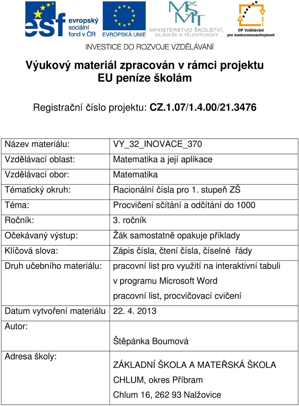 stupeň ZŠ Téma: Procvičení sčítání a odčítání do 1000 Ročník: 3.