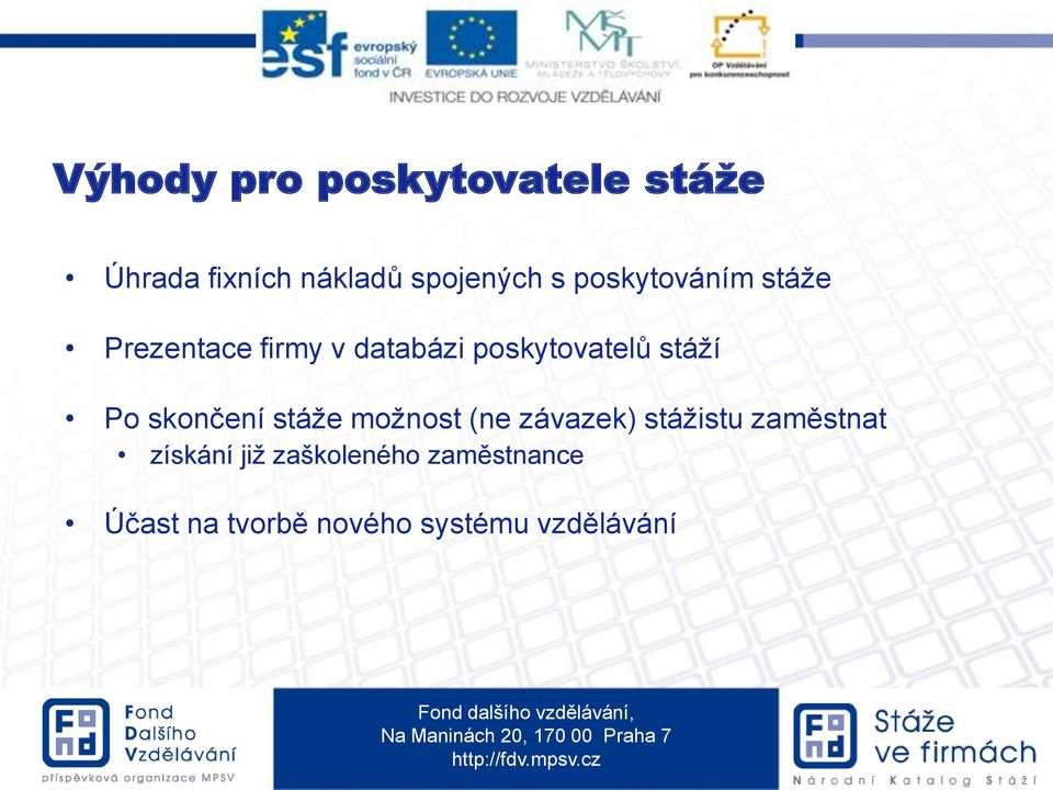 Po skončení stáže možnost (ne závazek) stážistu zaměstnat získání