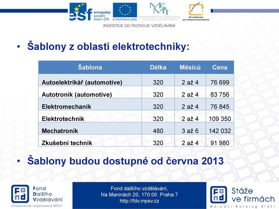 Elektromechanik 320 2 až 4 76 845 Elektrotechnik 320 2 až 4 109 350 Mechatronik