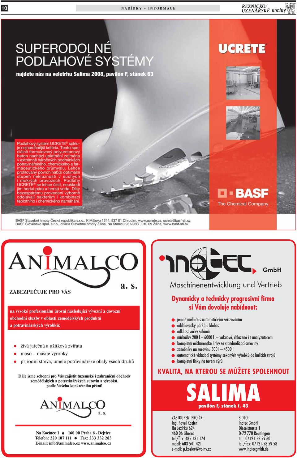 Na Kocínce 1 160 00 Praha 6 - Dejvice Telefon: 220 107 111 Fax: 233 332 283 E-mail: info@animalco.cz www.animalco.cz a. s.