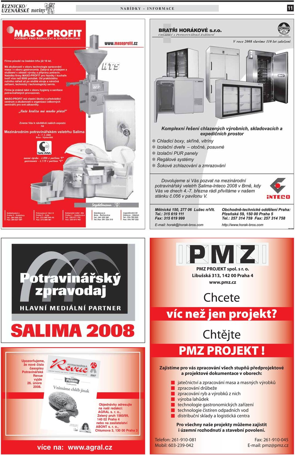 r. o., Chlumova 3, 130 00 Praha 3 PMZ PROJEKT spol. s r. o. Libušská 313, 142 00 Praha 4 www.pmz.cz Chcete víc než jen projekt? Chtějte PMZ PROJEKT!