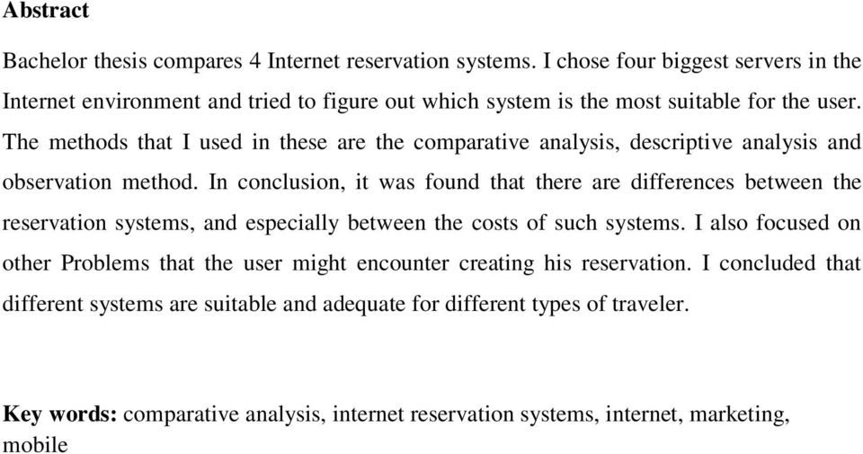 The methods that I used in these are the comparative analysis, descriptive analysis and observation method.