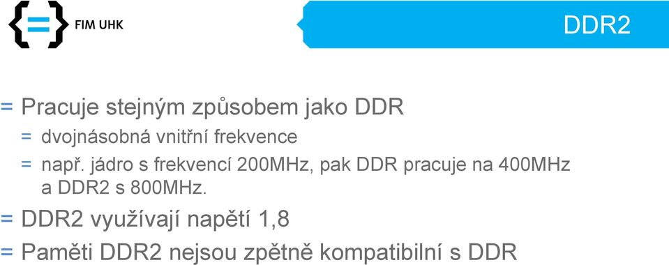 jádro s frekvencí 200MHz, pak DDR pracuje na 400MHz a