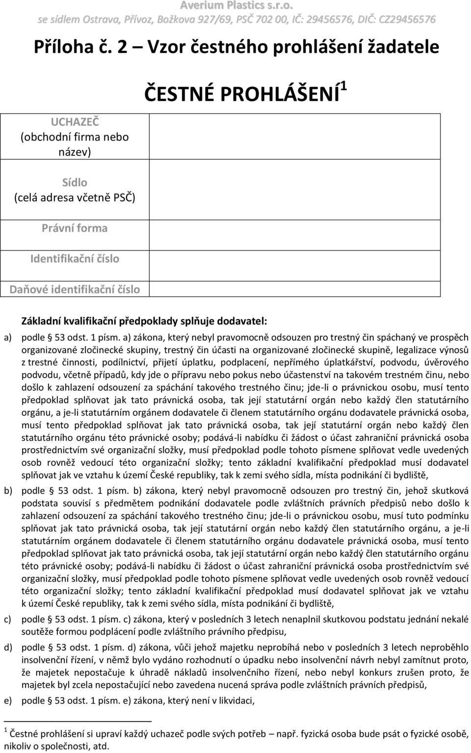 kvalifikační předpoklady splňuje dodavatel: a) podle 53 odst. 1 písm.