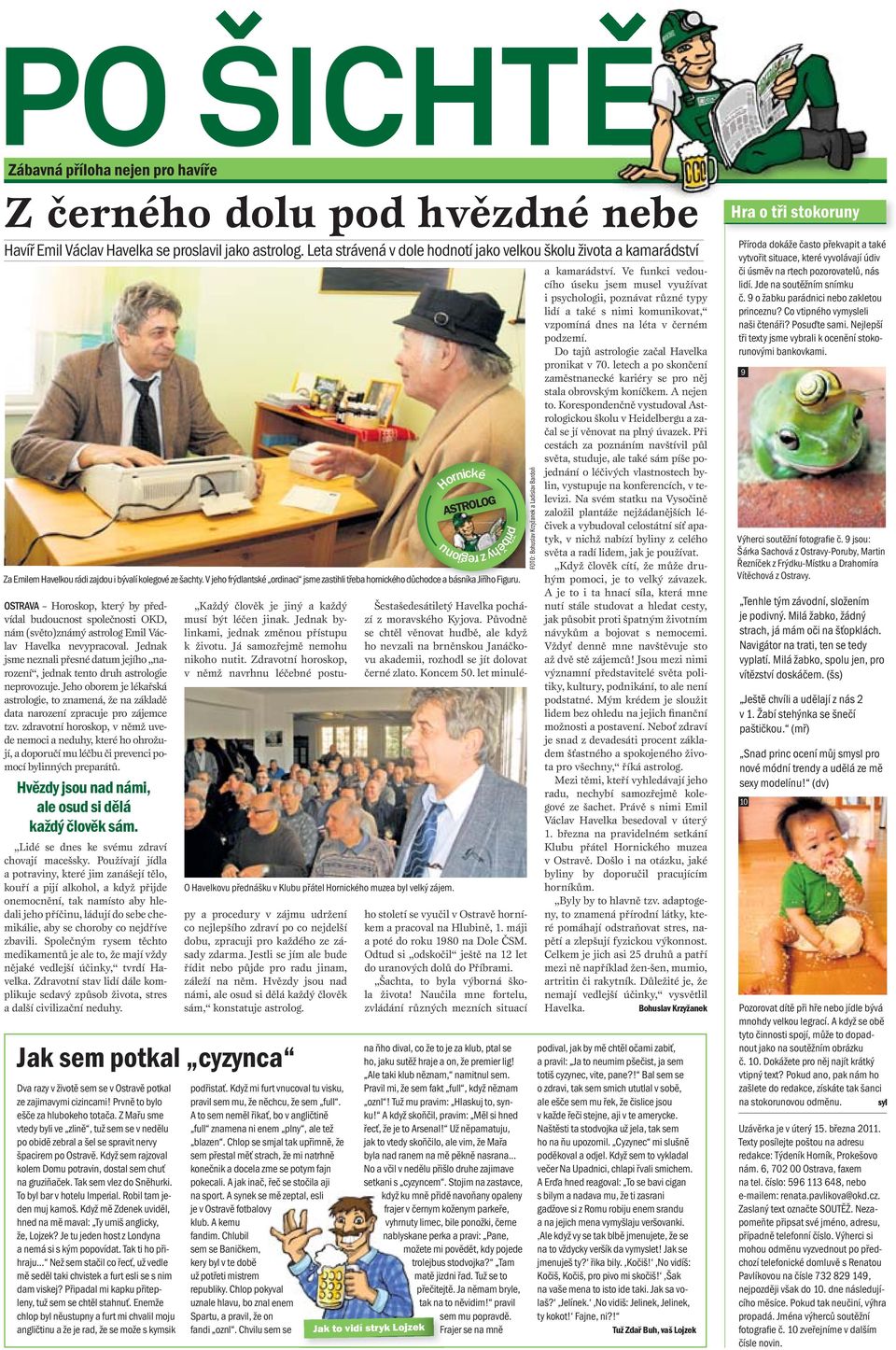 V jeho frýdlantské ordinaci jsme zastihli třeba hornického důchodce a básníka Jiřího Figuru.