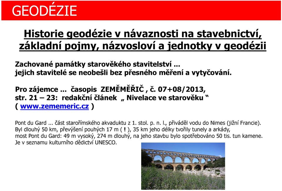 21 23: redakční článek Nivelace ve starověku ( www.zememeric.cz ) Pont du Gard... část starořímského akvaduktu z 1. stol. p. n. l.