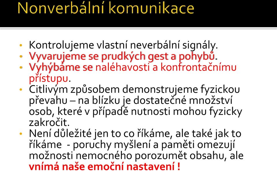 Citlivým způsobem demonstrujeme fyzickou převahu na blízku je dostatečné množství osob, které v případě