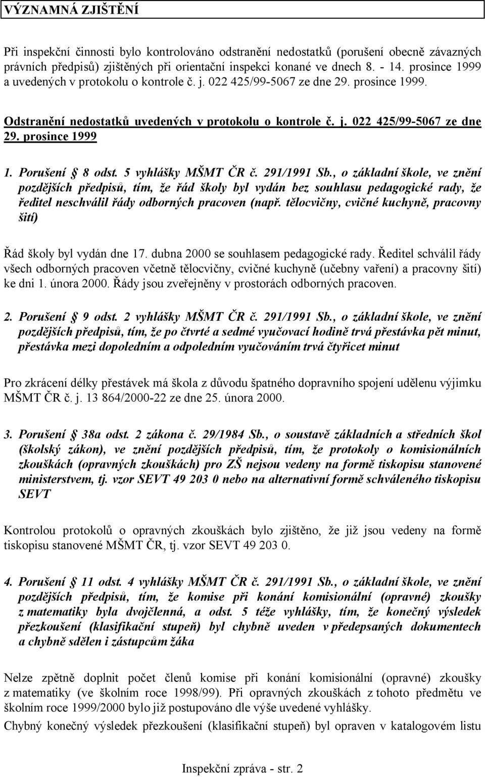 Porušení 8 odst. 5 vyhlášky MŠMT ČR č. 291/1991 Sb.