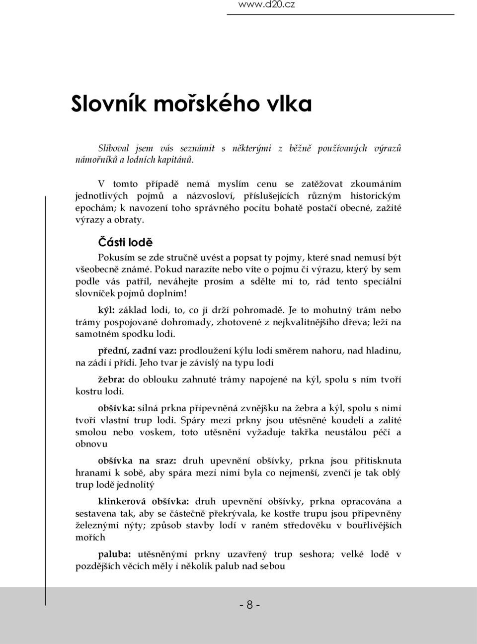 výrazy a obraty. Části lodě Pokusím se zde stručně uvést a popsat ty pojmy, které snad nemusí být všeobecně známé.