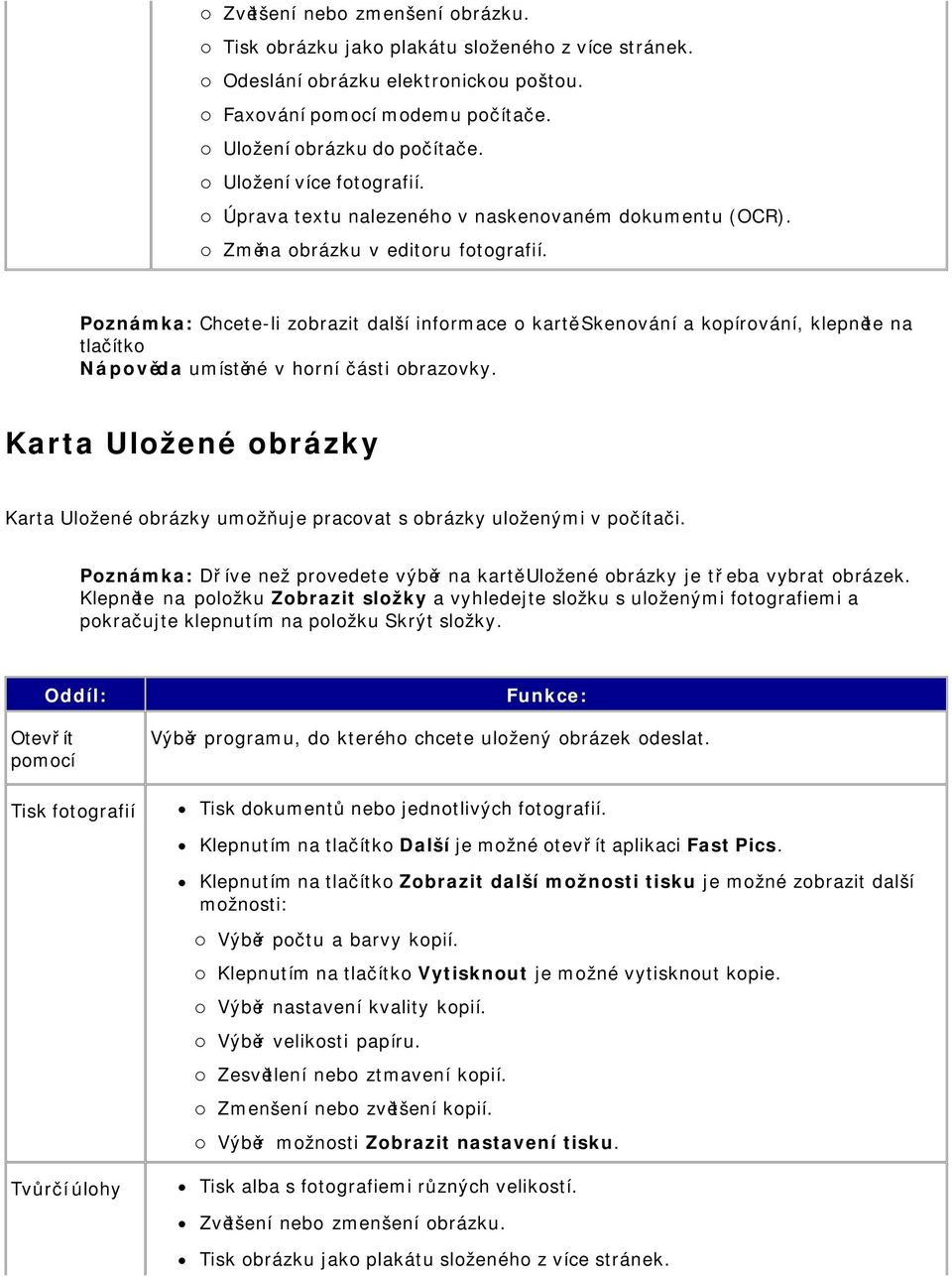 Poznámka: Chcete-li zobrazit další informace o kartě Skenování a kopírování, klepněte na tlačítko Nápověda umístěné v horní části obrazovky.