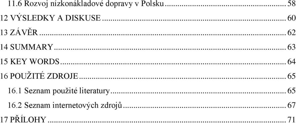 .. 63 15 KEY WORDS... 64 16 POUŽITÉ ZDROJE... 65 16.