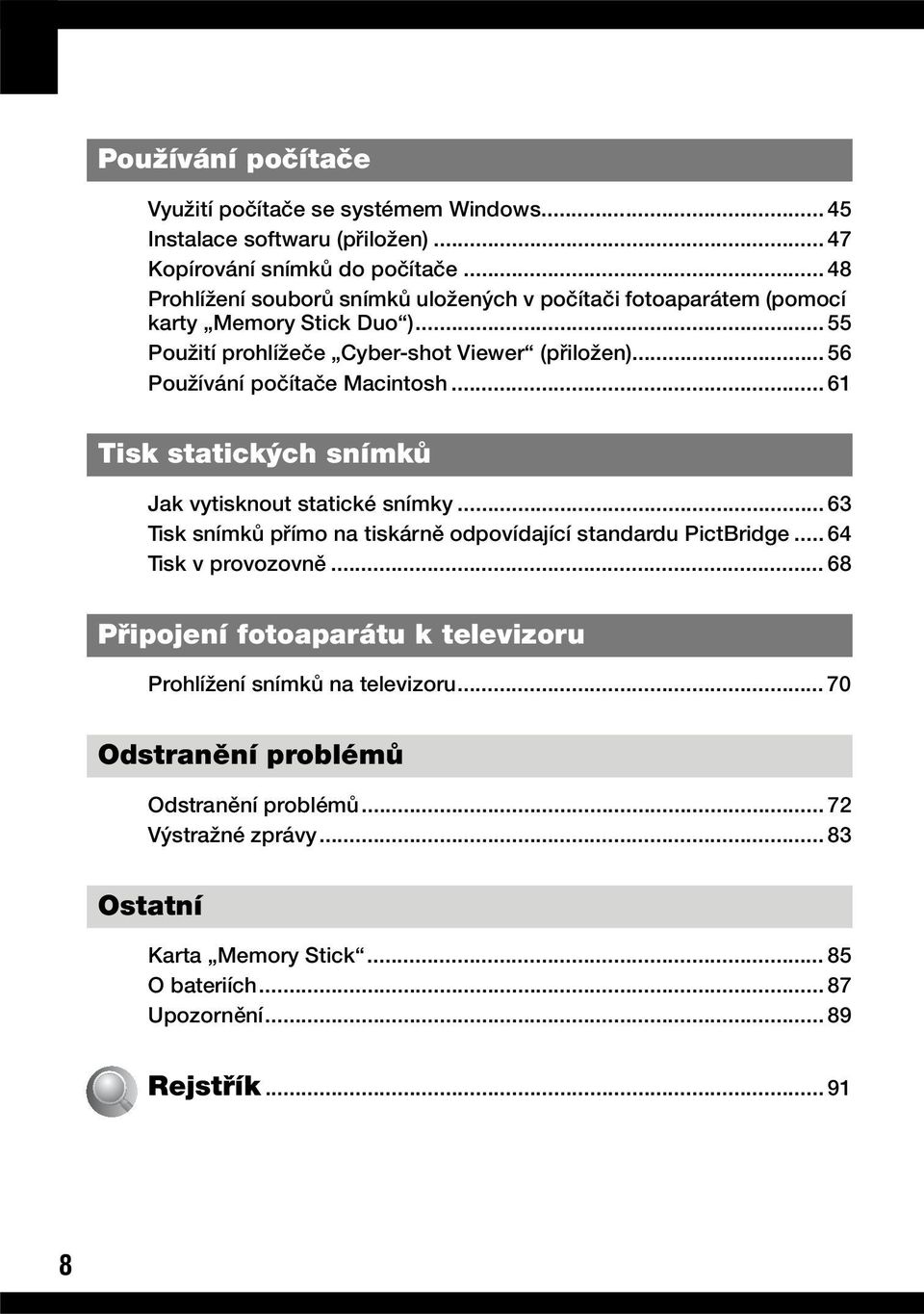 .. 56 Používání počítače Macintosh... 61 Tisk statických snímků Jak vytisknout statické snímky... 63 Tisk snímků přímo na tiskárně odpovídající standardu PictBridge.