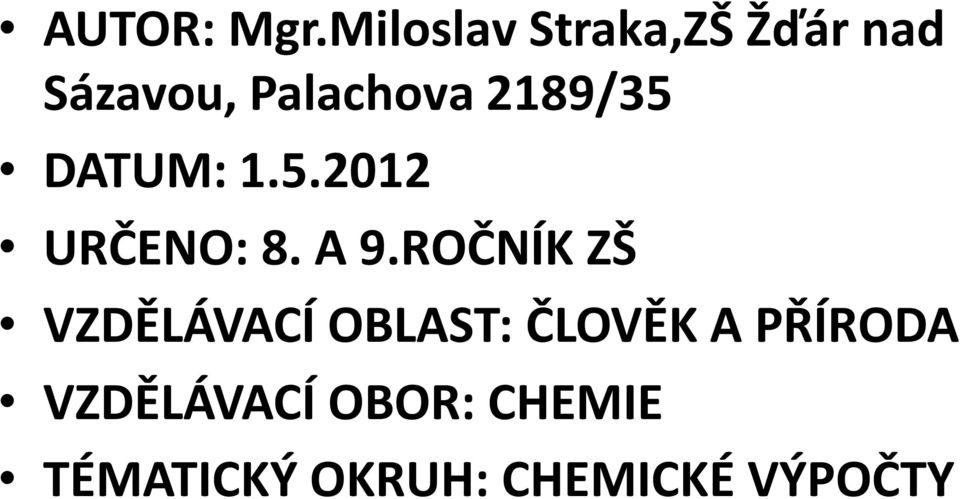 2189/35 DATUM: 1.5.2012 URČENO: 8. A 9.