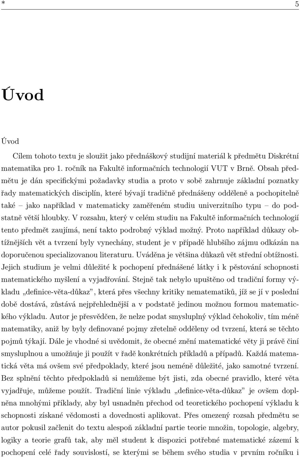 například v matematicky zaměřeném studiu univerzitního typu do podstatně větší hloubky.