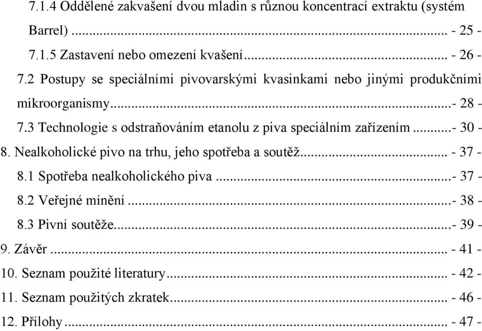 3 Technologie s odstraňováním etanolu z piva speciálním zařízením...- 30-8. Nealkoholické pivo na trhu, jeho spotřeba a soutěţ... - 37-8.