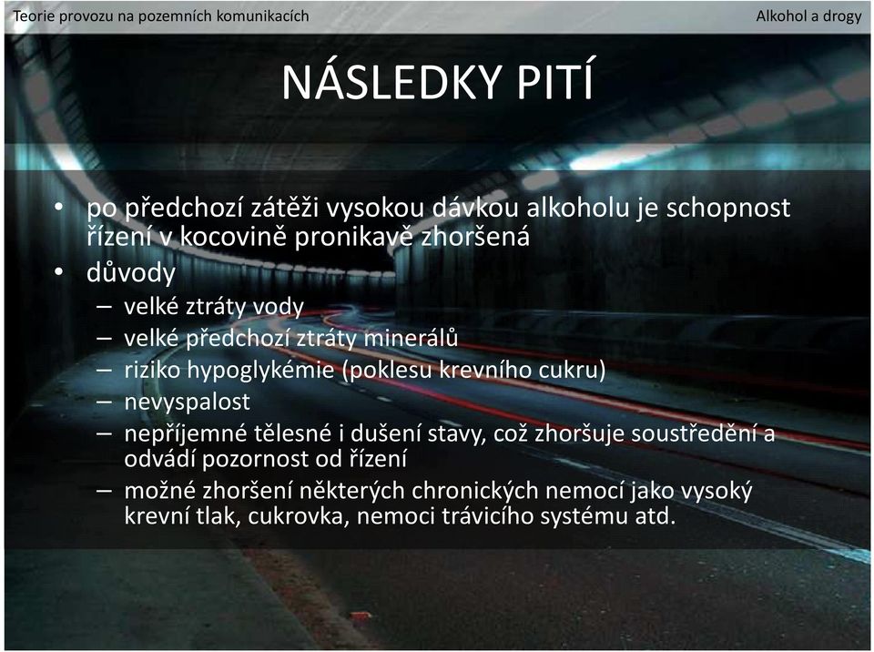 krevního cukru) nevyspalost nepříjemné tělesné i dušení stavy, což zhoršuje soustředění a odvádí pozornost