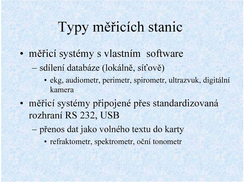 kamera měřicí systémy připojené přes standardizovaná rozhraní RS 232, USB