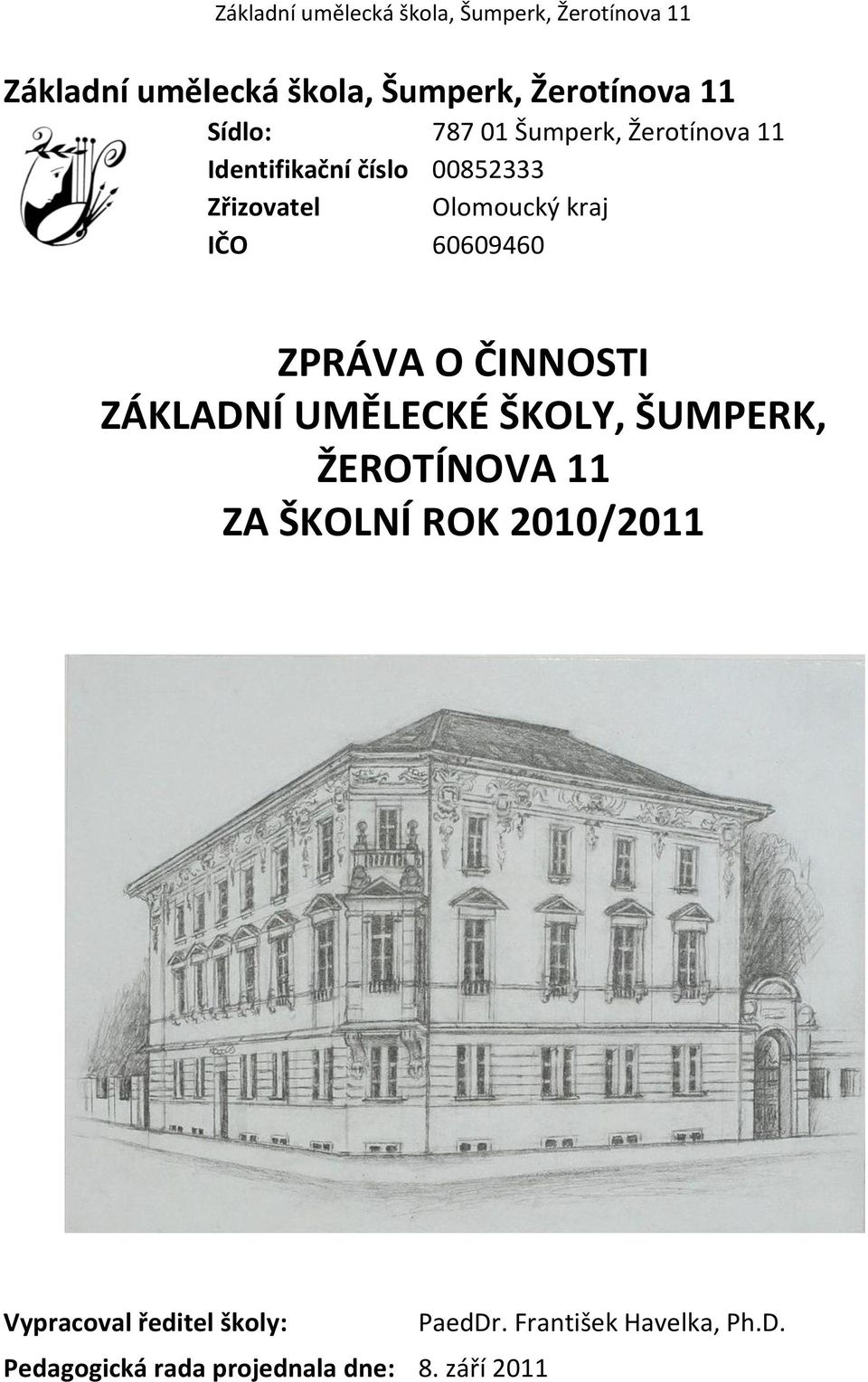 ZÁKLADNÍ UMĚLECKÉ ŠKOLY, ŠUMPERK, ŽEROTÍNOVA 11 ZA ŠKOLNÍ ROK 2010/2011 Vypracoval