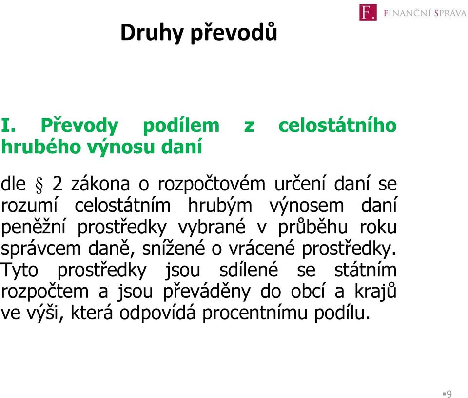 se rozumí celostátním hrubým výnosem daní peněžní prostředky vybrané v průběhu roku