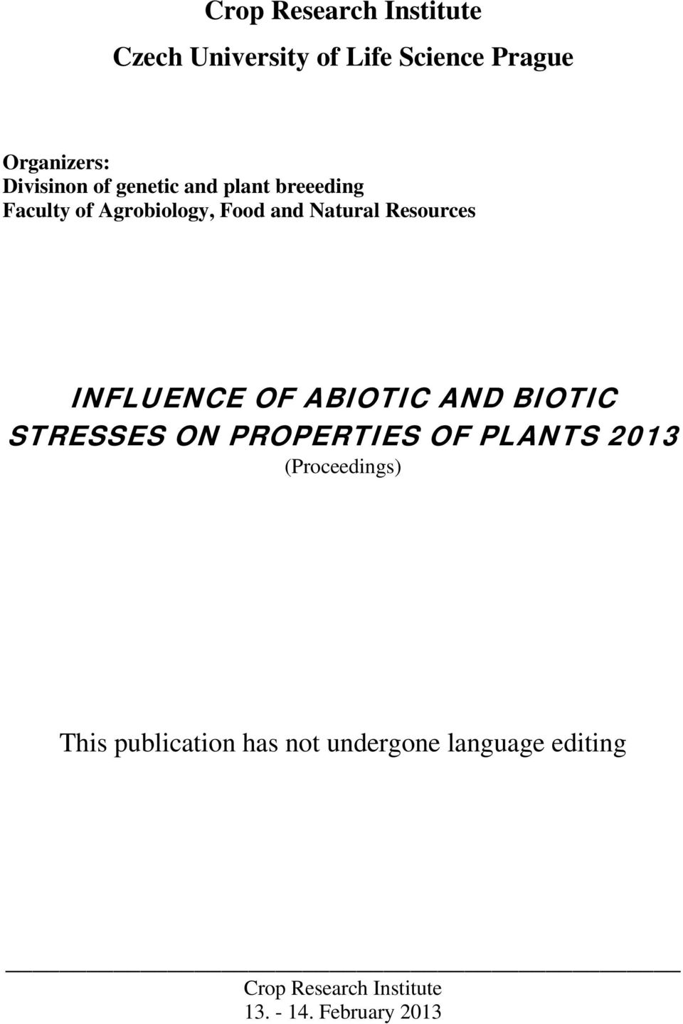 INFLUENCE OF ABIOTIC AND BIOTIC STRESSES ON PROPERTIES OF PLANTS 2013 (Proceedings)