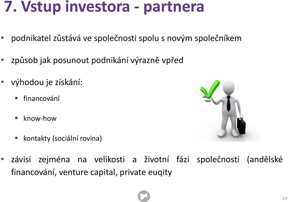 financování know-how kontakty (sociální rovina) závisí zejména na velikosti a