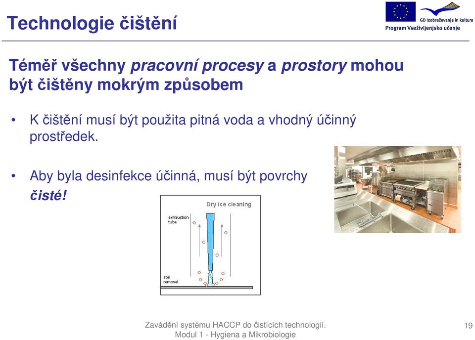 musí být použita pitná voda a vhodný účinný