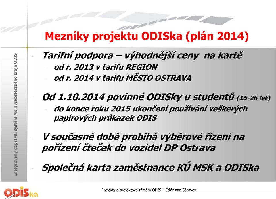 2014 povinné ODISky u studentů (15-26 let) - do konce roku 2015 ukončení používání veškerých