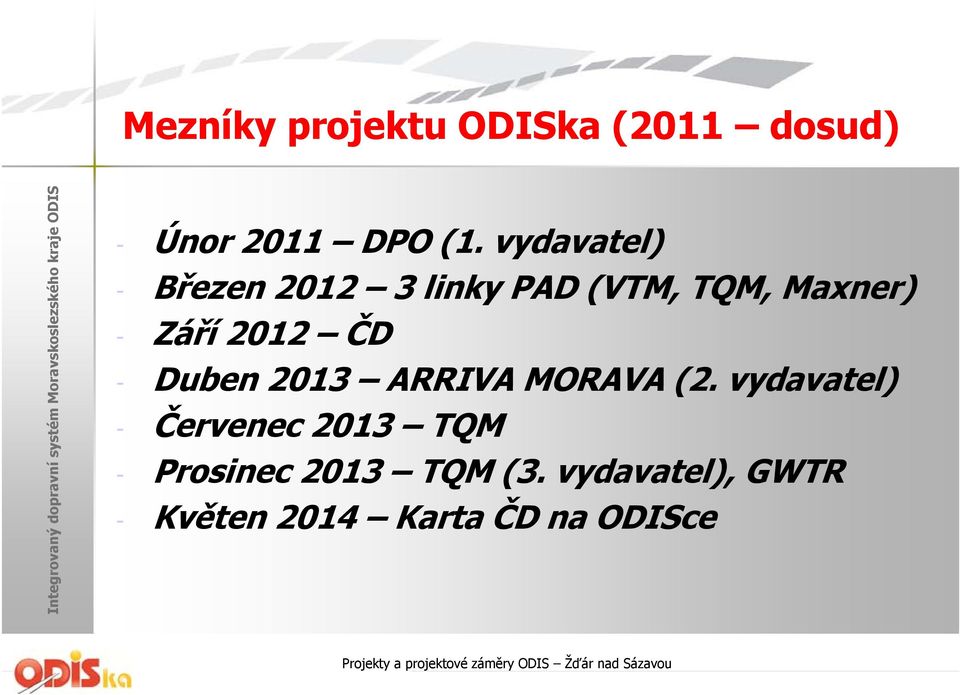 2012 ČD - Duben 2013 ARRIVA MORAVA (2.