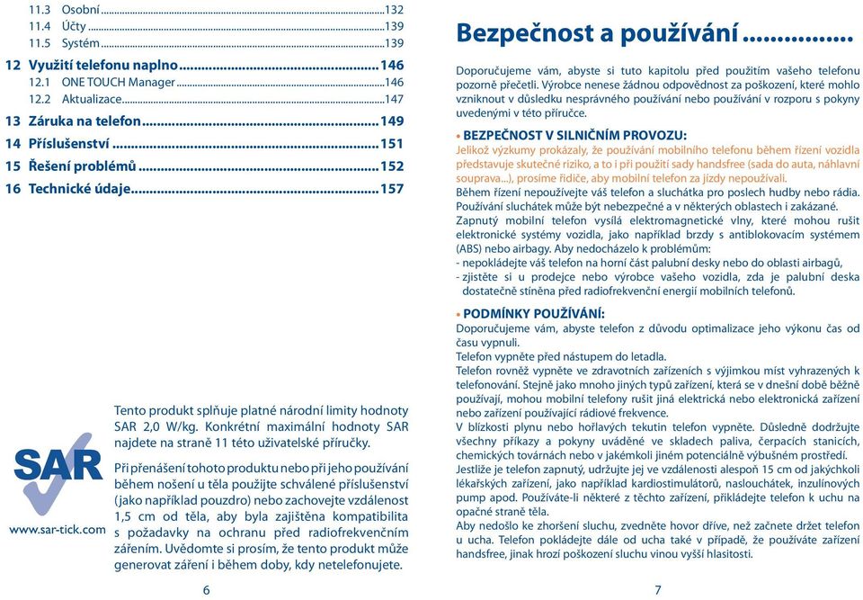 Konkrétní maximální hodnoty SAR najdete na straně 11 této uživatelské příručky.