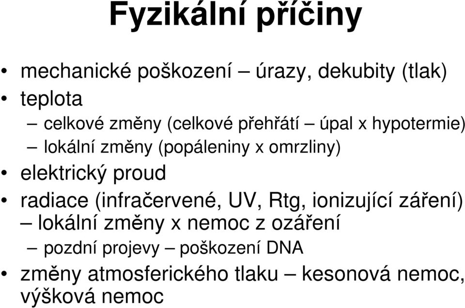 proud radiace (infračervené, UV, Rtg, ionizující záření) lokální změny x nemoc z