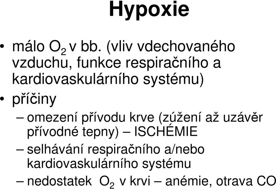 kardiovaskulárního systému) příčiny omezení přívodu krve (zúžení až