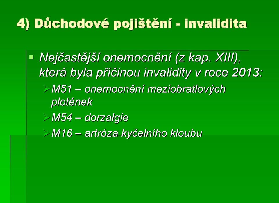 XIII), která byla příčinou invalidity v roce