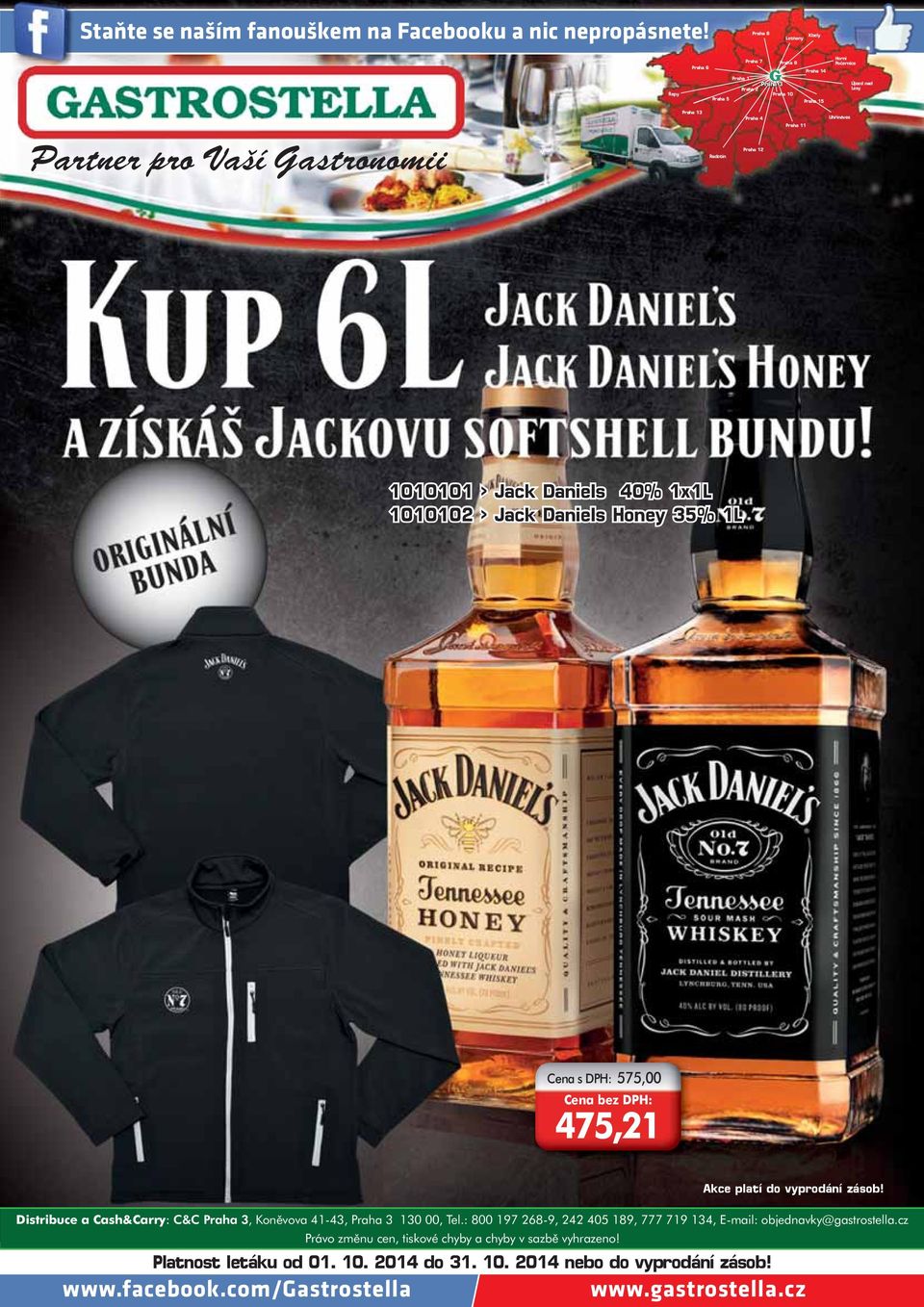 Praha 13 Radotín Praha 4 Praha 12 Praha 11 Uhříněves 1010101 > Jack Daniels 40% 1x1L 1010102 > Jack Daniels Honey 35% 1L Cena s DPH: 575,00 475,21 Distribuce a Cash&Carry:
