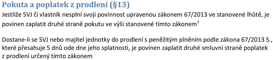 Dostane-li se SVJ nebo majitel jednotky do prodlení s peněžitým plněním podle zákona 67/2013 S.