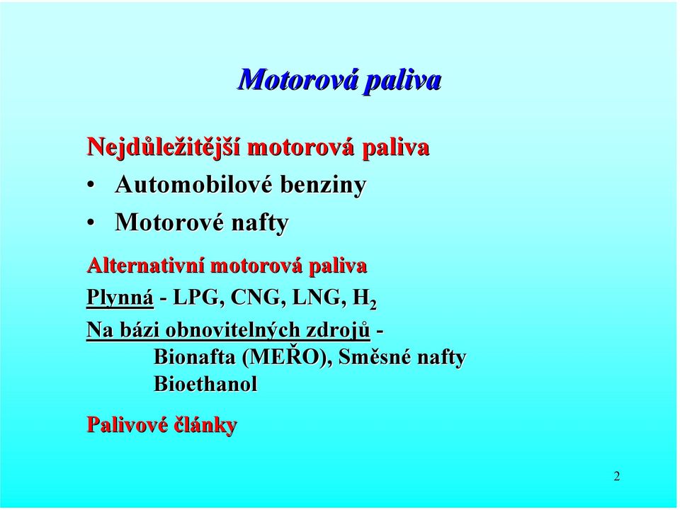 paliva Plynná - LPG, CNG, LNG, H 2 Na bázi obnovitelných