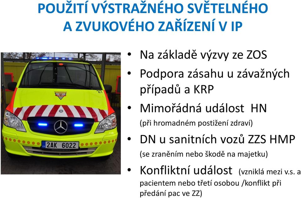 postižení zdraví) DN u sanitních vozů ZZS HMP (se zraněním nebo škodě na majetku)