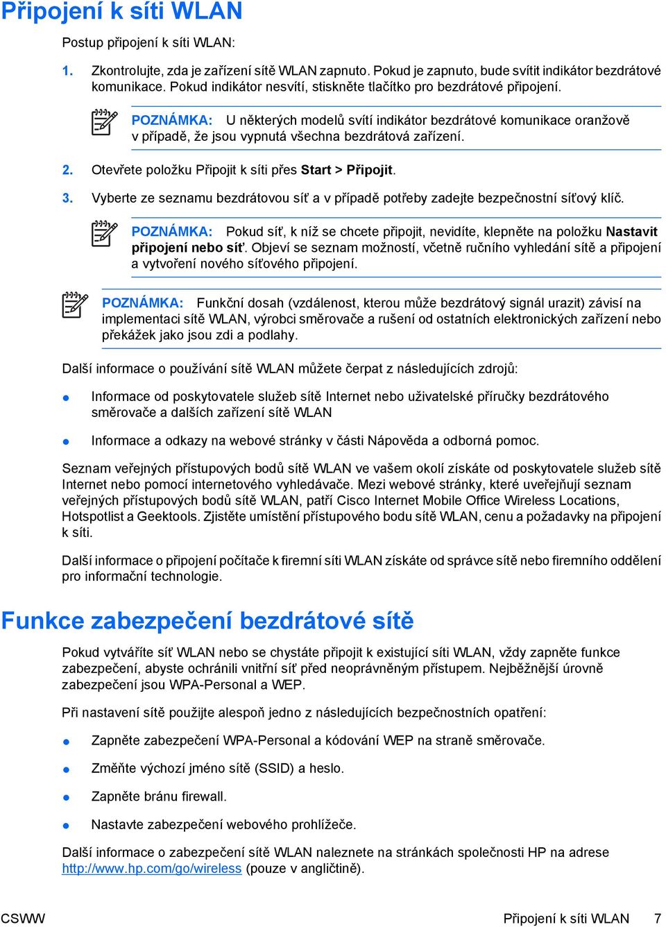 POZNÁMKA: U některých modelů svítí indikátor bezdrátové komunikace oranžově v případě, že jsou vypnutá všechna bezdrátová zařízení. 2. Otevřete položku Připojit k síti přes Start > Připojit. 3.