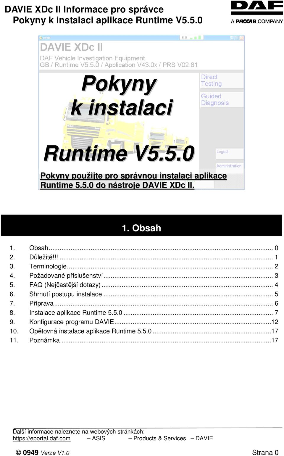 FAQ (Nejčastější dotazy)... 4 6. Shrnutí postupu instalace... 5 7. Příprava... 6 8. Instalace aplikace Runtime 5.5.0.