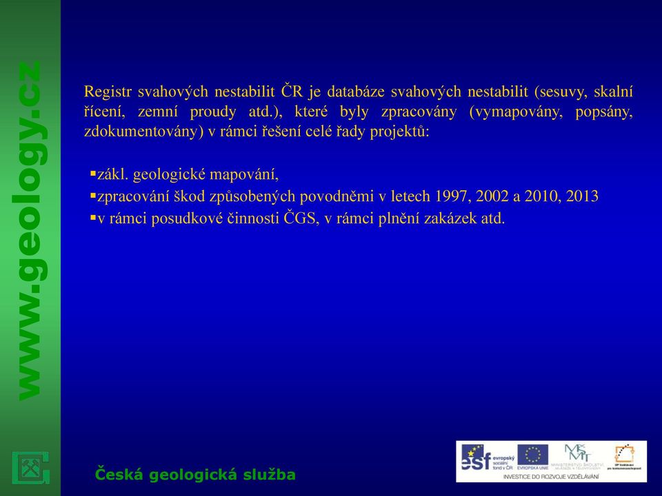 ), které byly zpracovány (vymapovány, popsány, zdokumentovány) v rámci řešení celé řady